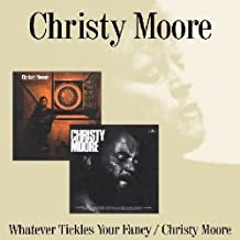CHRISTY MOORE - Whatever Tickles Your Fancy / Christy Moore