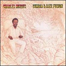 CHARLES MINGUS - Cumbia & Jazz Fusion