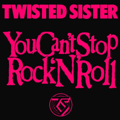 TWISTED SISTER - You Can't Stop Rock 'N' Roll