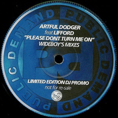 ARTFUL DODGER FEAT LIFFORD - Please Dont Turn Me On (Wideboy's Mixes)
