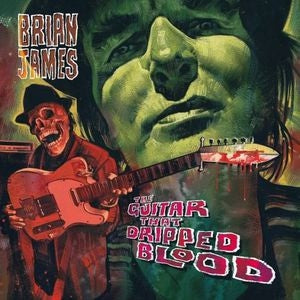BRIAN JAMES - The Guitar That Dripped Blood