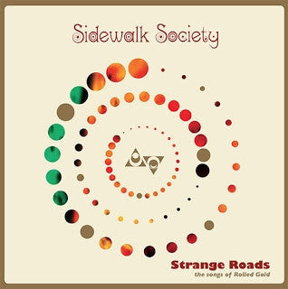 SIDEWALK SOCIETY - Strange Roads: The Songs Of Rolled Gold