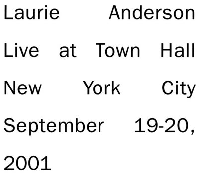 LAURIE ANDERSON - Live At Town Hall New York City September 19-20, 2001