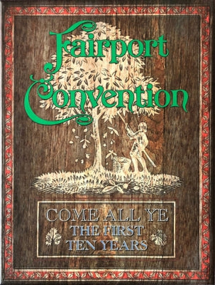 FAIRPORT CONVENTION - Come All Ye (The First Ten Years)