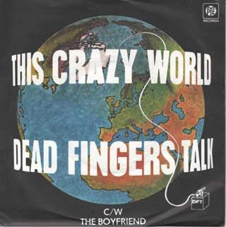 DEAD FINGERS TALK - This Crazy World / The Boyfriend