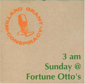 WILLARD GRANT CONSPIRACY - 3 AM Sunday @ Fortune Otto's