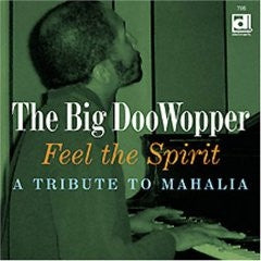 THE BIG DOOWOPPER - Feel The Spirit: A Tribute To Mahalia