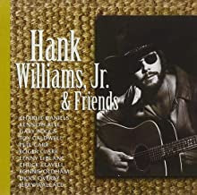 HANK WILLIAMS JR. - Hank Williams, Jr. And Friends