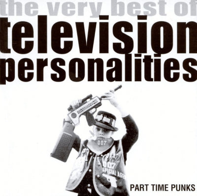 TELEVISION PERSONALITIES - Part Time Punks - The Very Best Of Television Personalities