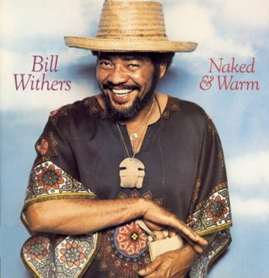 BILL WITHERS - Naked and warm