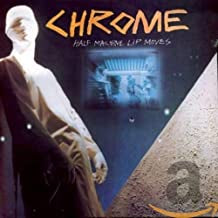 CHROME - Half Machine Lip Moves + Read Only Memory