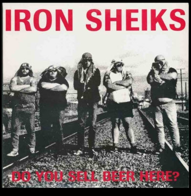 IRON SHEIKS - Do You Sell Beer Here?