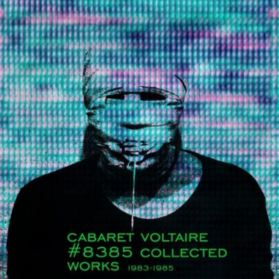 CABARET VOLTAIRE - #8385 Collected Works 1983-1985