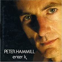 PETER HAMMILL - Enter K