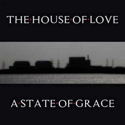 HOUSE OF LOVE - A State Of Grace