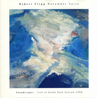 ROBERT FRIPP - November Suite: Soundscapes - Live at Green Park Station 1996