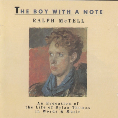 RALPH MCTELL - The Boy With A Note - An Evocation Of The Life Of Dylan Thomas In Words & Music