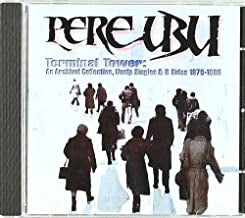 PERE UBU  - erminal Tower: An Archival Collection, Nonlp Singles & B Sides 1975 - 1980