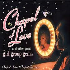 VARIOUS - Chapel Of Love & Other Girl Group Gems