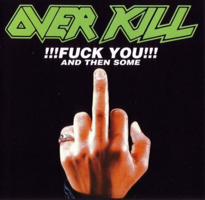 OVERKILL - Fuck You And Then Some