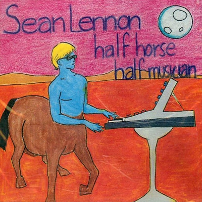 SEAN LENNON - Half Horse Half Musician