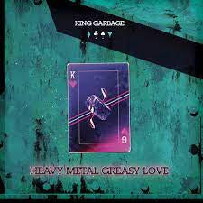 KING GARBAGE - Heavy Metal Greasy Love