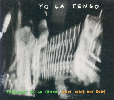 YO LA TENGO - President Yo La Tengo / New Wave Hot Dogs