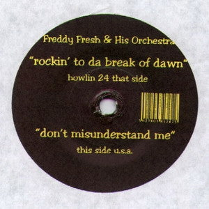 FREDDY FRESH & HIS ORCHESTRA - Rockin' To Da Break Of Dawn / Don't Misunderstand Me