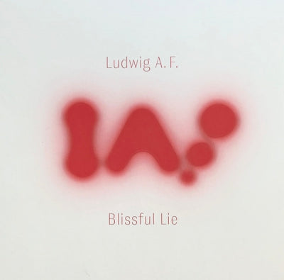 LUDWIG A.F. - Blissful Lie