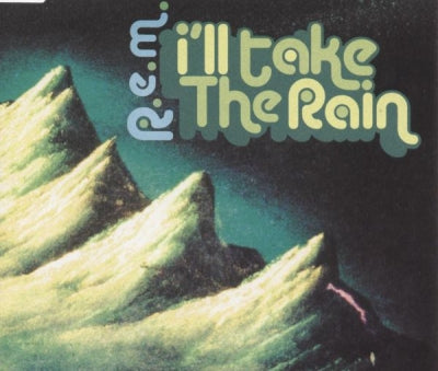 R.E.M. - I'll Take The Rain