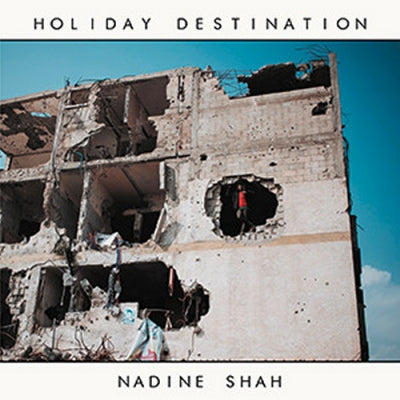 NADINE SHAH - Holiday Destination