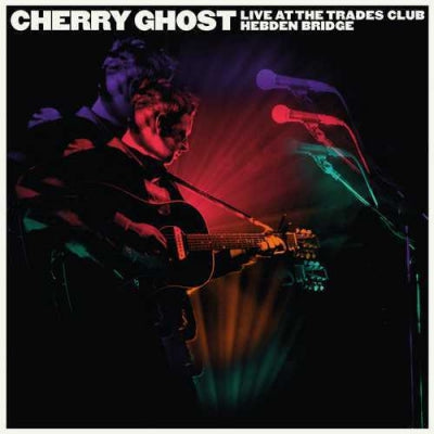 CHERRY GHOST - Live At The Trades Club Hebden Bridge