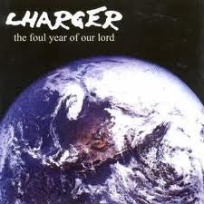 CHARGER - The Foul Year Of Our Lord