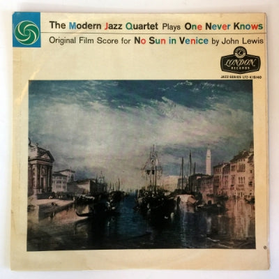 THE MODERN JAZZ QUARTET - The Modern Jazz Quartet Plays One Never Knows - Original Film Score For “No Sun In Venice” by John L