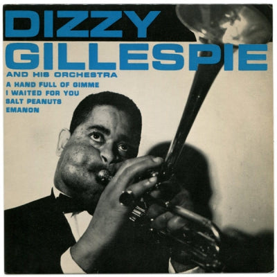 DIZZY GILLESPIE AND HIS ORCHESTRA - Salt Peanuts / I Waited For You / Emanon / A Hand Full Of Gimme