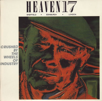 HEAVEN 17  - Crushed By The Wheels Of Industry (Parts 1 & 2)