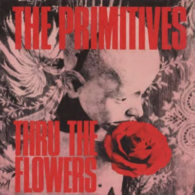 THE PRIMITIVES - Thru The Flowers