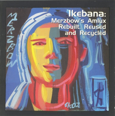 MERZBOW - Ikebana: Merzbow's Amlux Rebuilt, Reused And Recycled