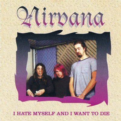 NIRVANA - I Hate Myself And I Want To Die