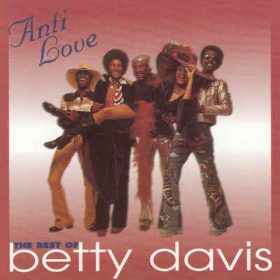 BETTY DAVIS - Anti Love - The Best Of Betty Davis