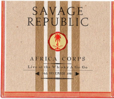SAVAGE REPUBLIC - Africa Corps - Live At The Whisky A Go Go - 30th December 1981