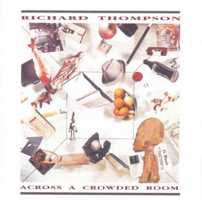 RICHARD THOMPSON - Across A Crowded Room