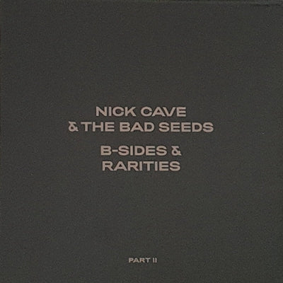 NICK CAVE AND THE BAD SEEDS - B-Sides & Rarities - Part II