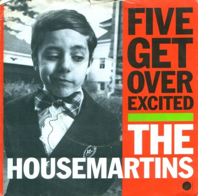 THE HOUSEMARTINS - Five Get Over Excited / Rebel Without The Airplay