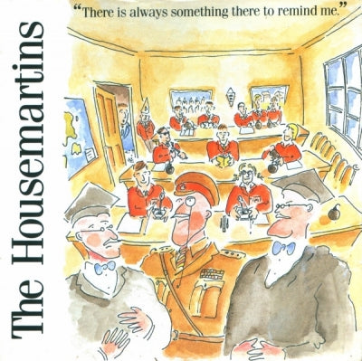 THE HOUSEMARTINS - There Is Always Something There To Remind Me
