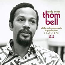 THOM BELL - Ready Or Not (Thom Bell Philly Soul Arrangements & Productions 1965-1978)