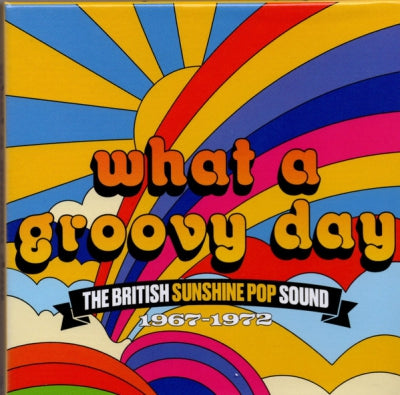 VARIOUS - What A Groovy Day (The British Sunshine Pop Sound 1967-1972)