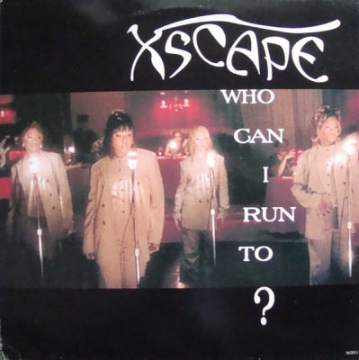 XSCAPE - Who Can I Run To