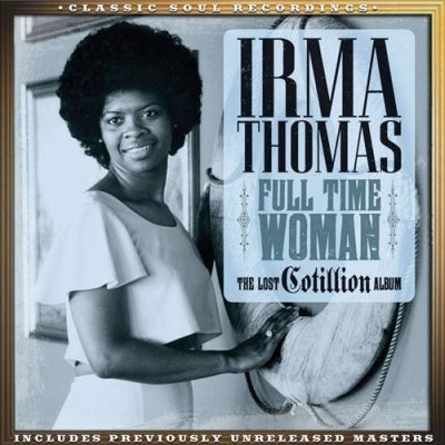 IRMA THOMAS - Full Time Woman (The Lost Cotillion Album)