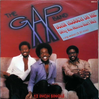 THE GAP BAND - Burn Rubber On Me (Why You Wanna Hurt Me)
